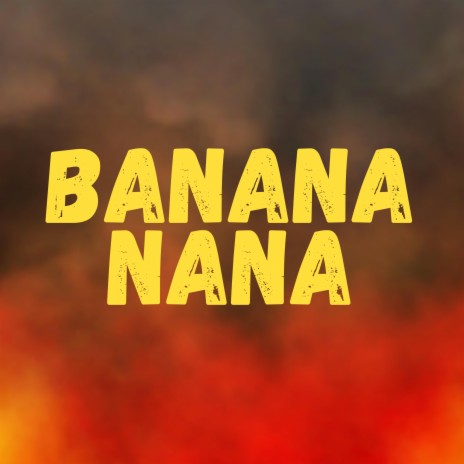 Banana nana | Boomplay Music