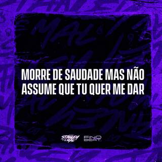 Morre De Saudade Mas Não Assume Que Tu Quer Me Dar