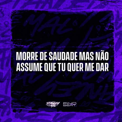 Morre De Saudade Mas Não Assume Que Tu Quer Me Dar ft. Funk SÉRIE GOLD | Boomplay Music