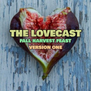 The Lovecast with Dave O Rama - CIUT FM - October 1 2022 - Fall Harvest Feast Version One