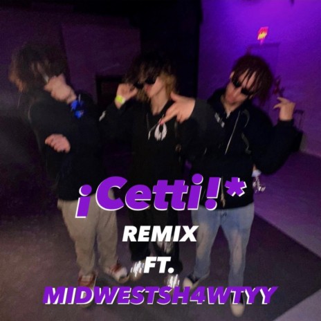 ¡Cetti!* (Remix) ft. Midwestsh4wtyy | Boomplay Music