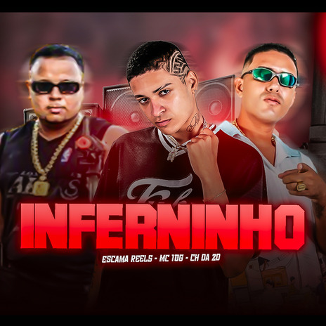 Inferninho ft. MC CH da ZO & Escama Reels | Boomplay Music