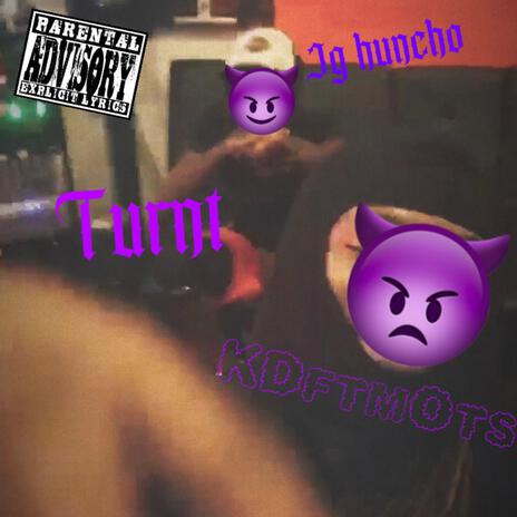 Turnt ft. Kdfrmots | Boomplay Music