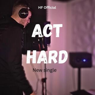 Act hard