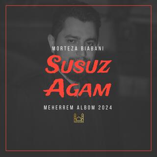 Susuz Agam (Morteza Biabani |Meherrem albom 2024|)