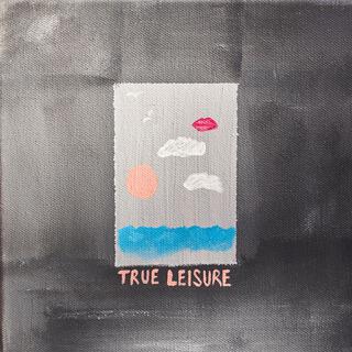 true leisure lyrics | Boomplay Music