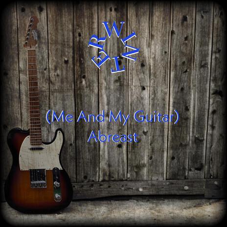 (Me And My Guitar) Abreast | Boomplay Music