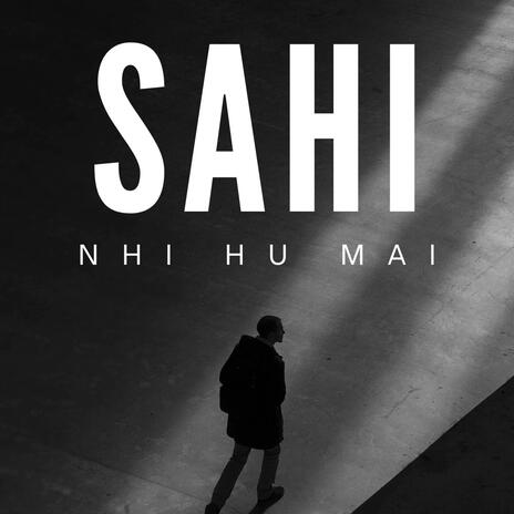 Sahi Nahi Hu Mai | Boomplay Music