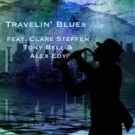 Travelin' Blues ft. Clare Steffen, Alex Edy & Tony Bell | Boomplay Music