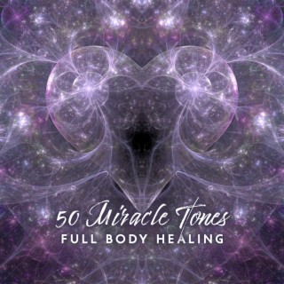 50 Miracle Tones: Full Body Healing – Emotional & Physical Healing