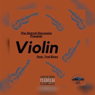 The Detroit Discussion Presents: Violin (feat. Yogi Bows)