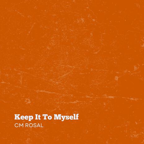 KEEP IT TO MYSELF | Boomplay Music