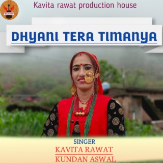 Dhyani Tera Timanya