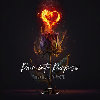 Pain Into Purpose