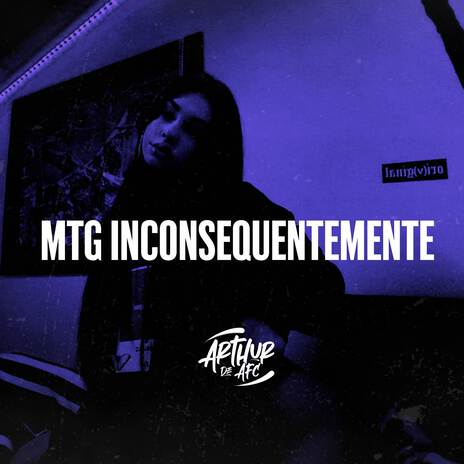 MTG - Inconsequentemente | Boomplay Music