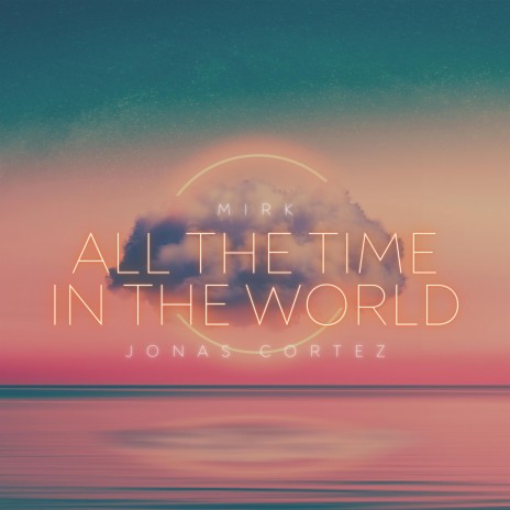 All The Time In The World ft. Jonas Cortez | Boomplay Music