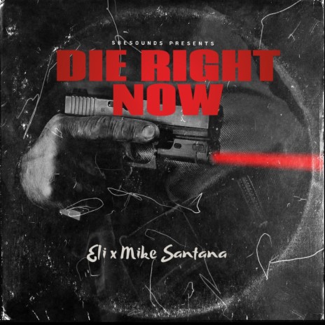 Die Right Now ft. Mike Santana | Boomplay Music