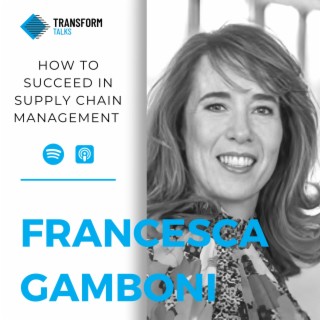 #189 - Francesca Gamboni on how to succeed in Supply Chain Management