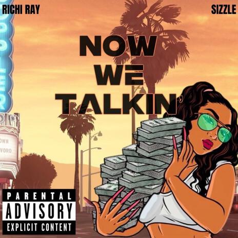 NOW WE TALKIN ft. Sizzle the Toxicbaby | Boomplay Music