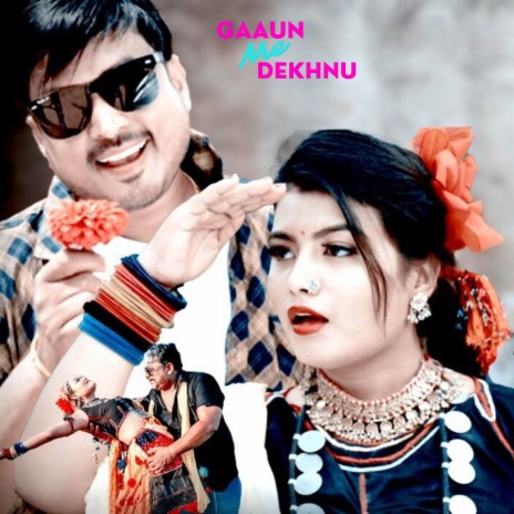 Gaaun Me Dekhnu ft. Raj Kusmy | Boomplay Music