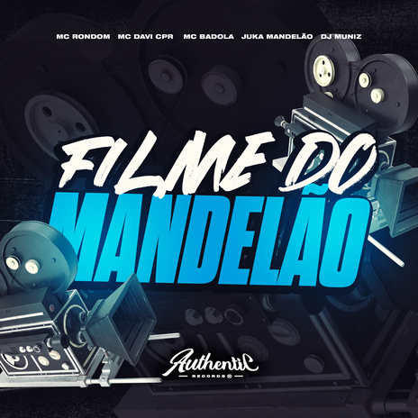 Filme do Mandelão ft. DJ Muniiz, MC Badola, MC Rondom, Juka Mandelão & Authentic Records | Boomplay Music