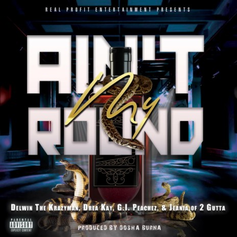 Ain't My Round ft. Drea Kay, G.I. Peachez & Jeania of 2 Gutta | Boomplay Music