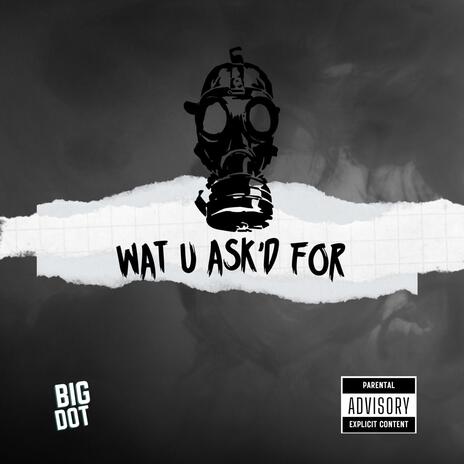 Wat U Ask'd For | Boomplay Music