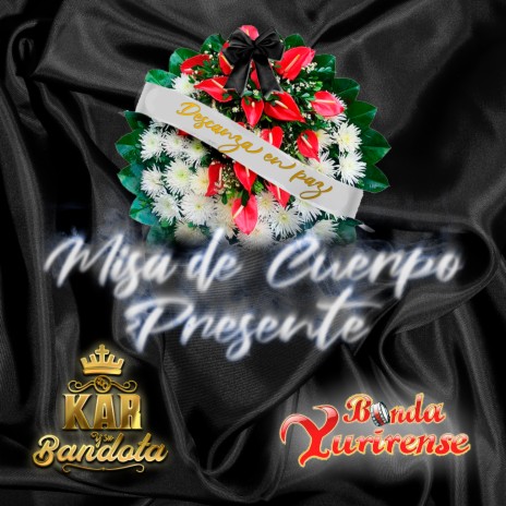 Misa De Cuerpo Presente ft. Banda Yurirense | Boomplay Music