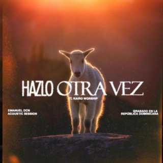 Hazlo Otra Vez (Acústico) ft. Kairo Worship lyrics | Boomplay Music