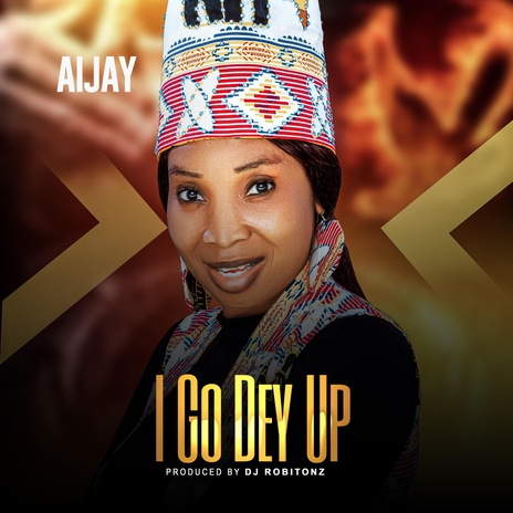 I Go Dey Up | Boomplay Music