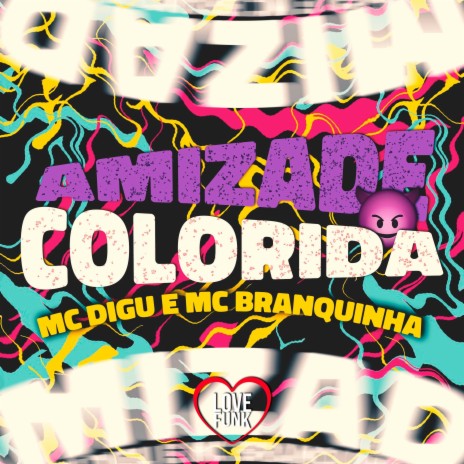 Amizade Colorida ft. Mc Branquinha | Boomplay Music