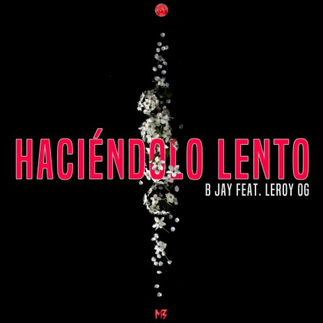 Haciéndolo Lento ft. Leroy OG | Boomplay Music