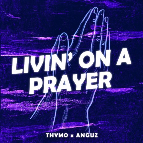 Livin' On A Prayer ft. ANGUZ | Boomplay Music