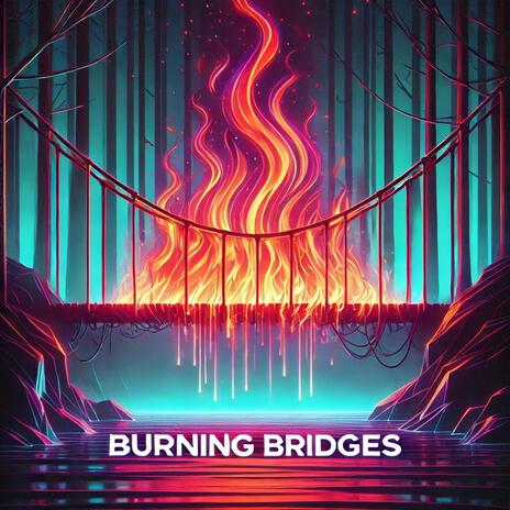 Burning Bridges