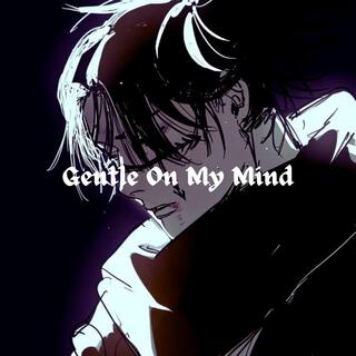 Gentle On My Mind