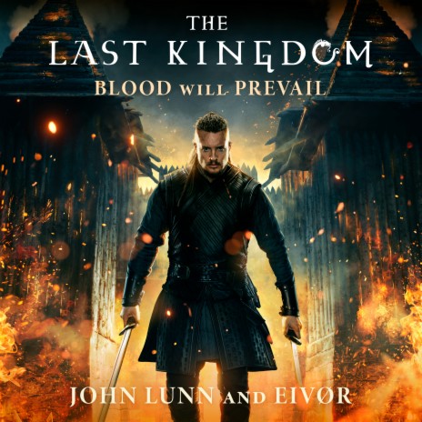 The Last Kingdom: Blood Will Prevail ft. Eivør & Danny Saul