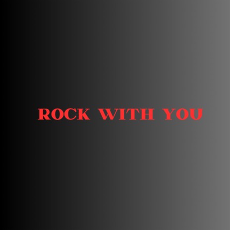 Rock with you | Boomplay Music