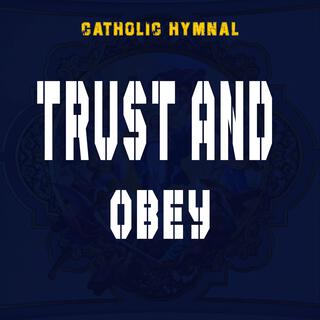 TRUST AND OBEY