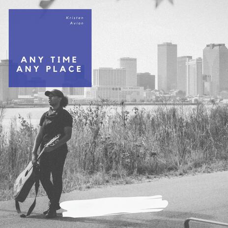 Any Time, Any Place | Boomplay Music