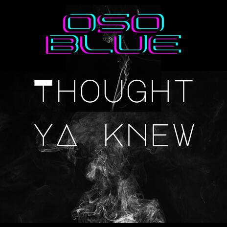 THOUGHT YA KNEW | Boomplay Music