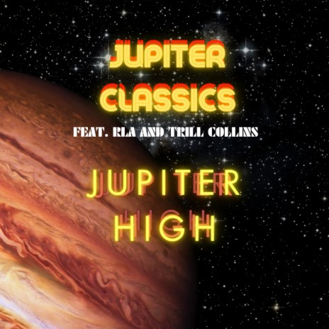 JUPITER HIGH ft. RLA & Dr. Trill Collins | Boomplay Music