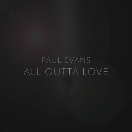 All Outta Love | Boomplay Music