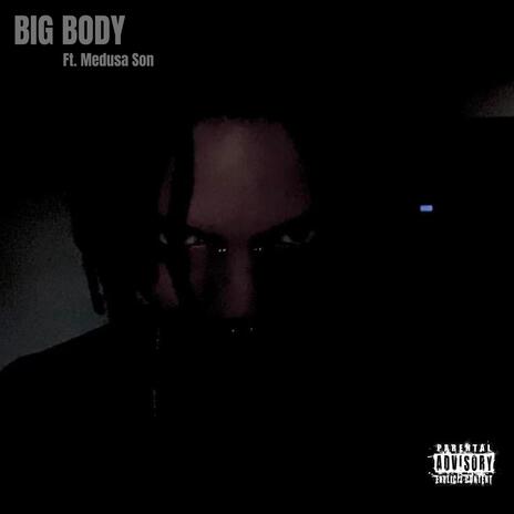 BIG BODY ft. Medusa Son | Boomplay Music