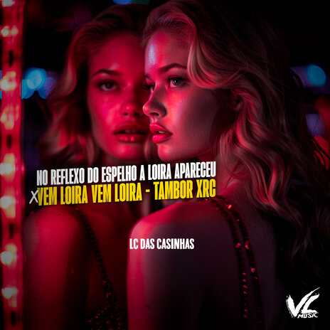 No Reflexo do Espelho a Loira Apareceu X Vem Loira Vem Loira Tambor Xrc | Boomplay Music