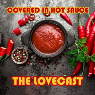 The Lovecast with Dave O Rama - July 3 2021 - CIUT FM - The Covered In Hot Sauce Version