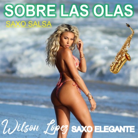 Sobre las Olas/Wilson López/Saxo Salsa | Boomplay Music