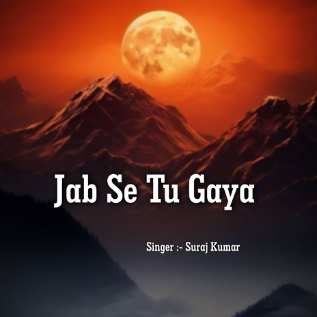 Jab Se Tu Gaya | Boomplay Music