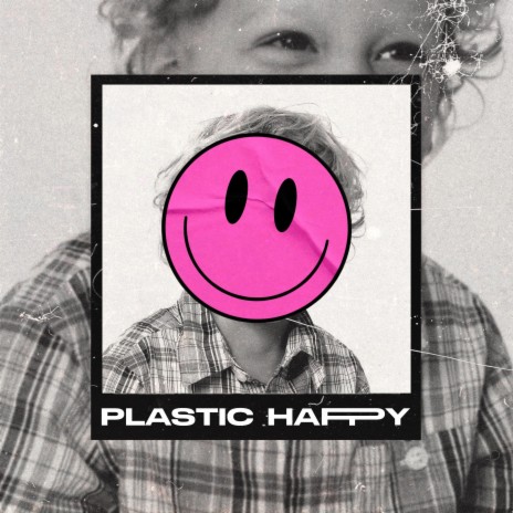 PLASTIC HAPPY | Boomplay Music