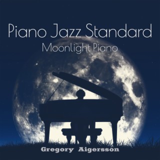 Piano Jazz Standard: Moonlight Piano, Cozy Ballads after Work