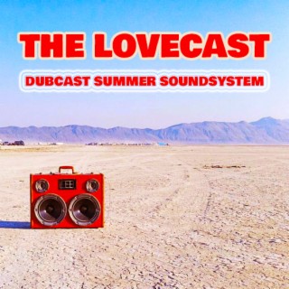 The Lovecast with Dave O Rama - July 31 2021 - Dubcast Summer Soundsystem